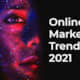 Online Marketing Trends 2021 – Neue Realität